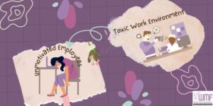 Toxic work environment leads to unmotivated employees